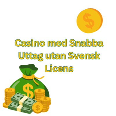 Casino med Snabba Uttag utan Svensk Licens